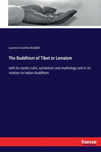 Buddhism of Tibet or Lamaism