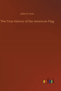 True History of the American Flag