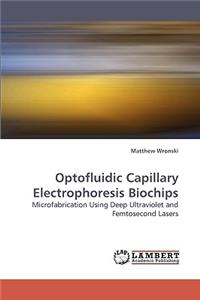 Optofluidic Capillary Electrophoresis Biochips