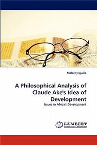 Philosophical Analysis of Claude Ake's Idea of Development
