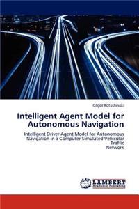 Intelligent Agent Model for Autonomous Navigation