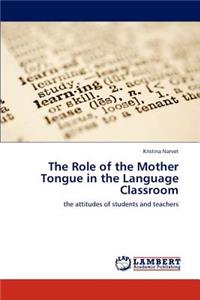 Role of the Mother Tongue in the Language Classroom