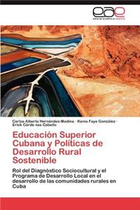 Educacion Superior Cubana y Politicas de Desarrollo Rural Sostenible