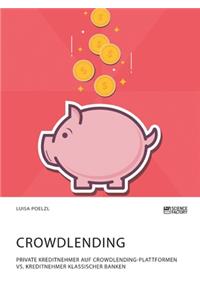 Crowdlending. Private Kreditnehmer auf Crowdlending-Plattformen vs. Kreditnehmer klassischer Banken