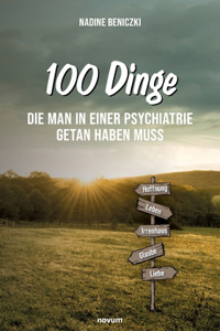 100 Dinge, die man in einer Psychiatrie getan haben muss