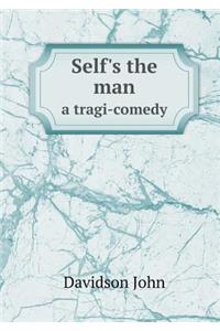 Self's the Man a Tragi-Comedy