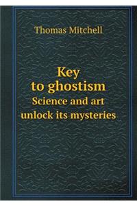 Key to Ghostism Science and Art Unlock Its Mysteries