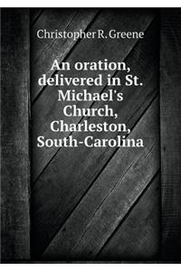 An Oration, Delivered in St. Michael's Church, Charleston, South-Carolina