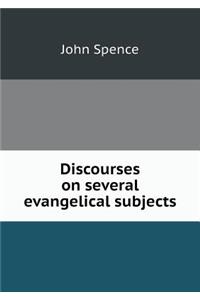 Discourses on Several Evangelical Subjects