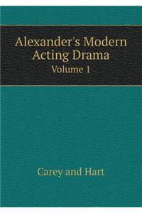 Alexander's Modern Acting Drama Volume 1