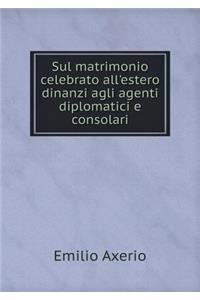 Sul matrimonio celebrato all'estero dinanzi agli agenti diplomatici e consolari