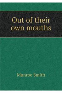 Out of Their Own Mouths