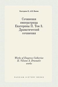 Works of Empress Catherine II. Volume 3. Dramatic Works