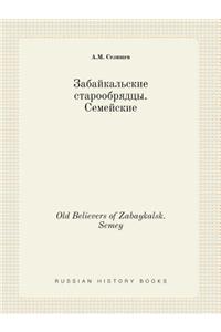 Old Believers of Zabaykalsk. Semey