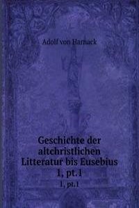 Geschichte der altchristlichen Litteratur bis Eusebius