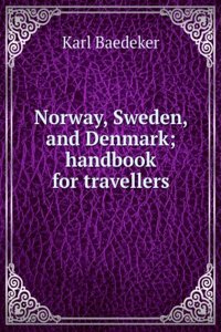 Norway, Sweden, and Denmark; handbook for travellers
