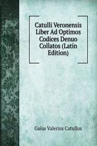 Catulli Veronensis Liber Ad Optimos Codices Denuo Collatos (Latin Edition)