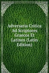 Adversaria Critica Ad Scriptores Graecos Et Latinos (Latin Edition)