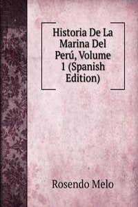 Historia De La Marina Del Peru, Volume 1 (Spanish Edition)