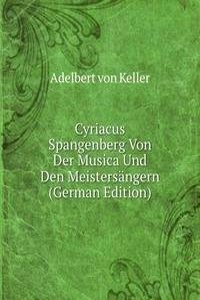 Cyriacus Spangenberg Von Der Musica Und Den Meistersangern (German Edition)