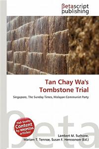 Tan Chay Wa's Tombstone Trial