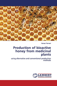 Production of bioactive honey from medicinal plants