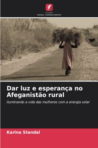 Dar luz e esperança no Afeganistão rural