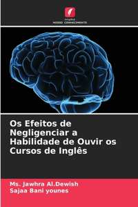 Os Efeitos de Negligenciar a Habilidade de Ouvir os Cursos de Inglês