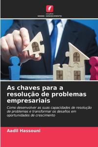 As chaves para a resolução de problemas empresariais