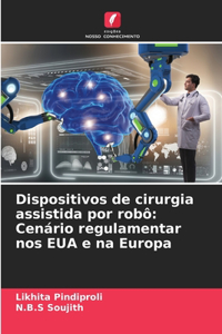 Dispositivos de cirurgia assistida por robô: Cenário regulamentar nos EUA e na Europa