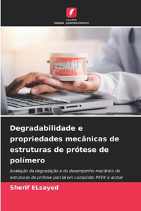 Degradabilidade e propriedades mecânicas de estruturas de prótese de polímero