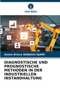 Diagnostische Und Prognostische Methoden in Der Industriellen Instandhaltung