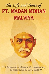 Life and Times of Pt. Madan Mohan Malviya