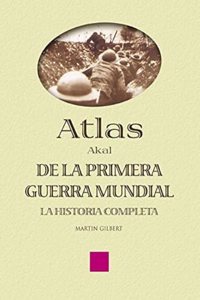 Atlas Akal de la Primera Guerra Mundial/ The Routledge Atlas of the First World War