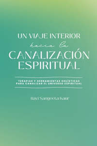 Un Viaje Interior Hacia La Canalización Espiritual