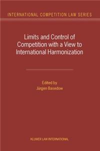 Limits and Control of Competition with a View to International Harmonization