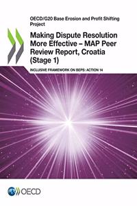 Making Dispute Resolution More Effective - MAP Peer Review Report, Croatia (Stage 1)