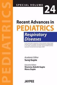 Recent Advances in Pediatrics (Special Volume 24) Respiratory Diseases