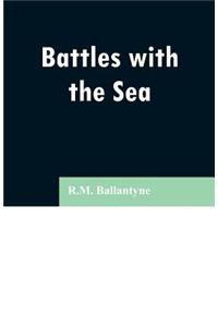 Battles with the Sea