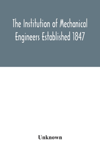 Institution of Mechanical Engineers Established 1847. List of Members Ist May 1922 Articles and By Laws