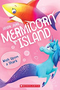 Mermicorn Island #4: Wish Upon a Shark