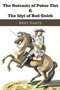 Outcasts of Poker Flat & The Idyl of Red Gulch