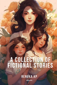 A Collection of Fictional Stories (Edition1)