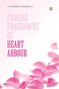 Fragile fragrances of Heart arbour