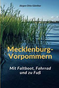Mecklenburg-Vorpommern: Mit Faltboot, Fahrrad und zu FuÃŸ