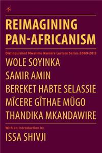 Reimagining Pan-Africanism. Distinguished Mwalimu Nyerere Lecture Series 2009-2013