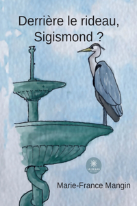 Derrière le rideau, Sigismond ?