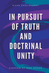In Pursuit of Truth and Doctrinal Unity