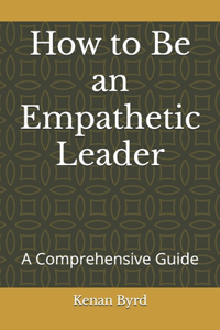 How to Be an Empathetic Leader