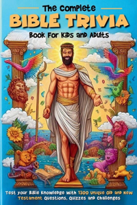 Complete Bible Trivia Book for Kids and Adults